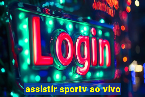 assistir sportv ao vivo